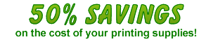 50% Savings on the cost of your printing supplies